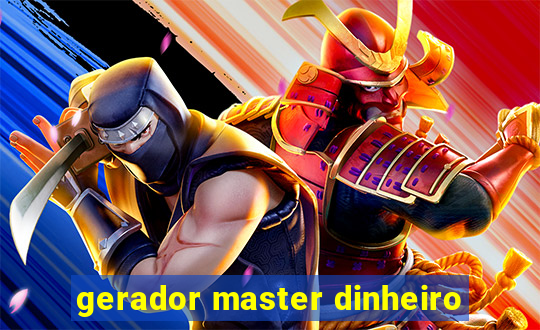 gerador master dinheiro